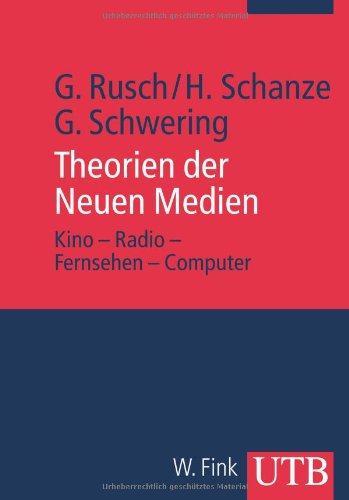  - Theorien der Neuen Medien: Kino - Radio - Fernsehen - Computer (Uni-Taschenbücher M)