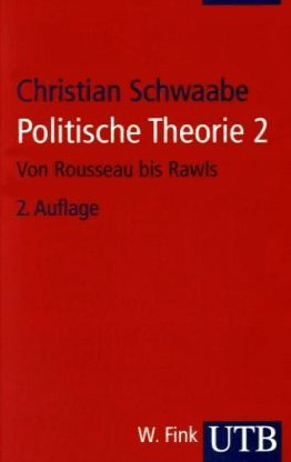  - Politische Theorie 2: Von Rousseau bis Rawls. Grundzüge der Politikwissenschaft