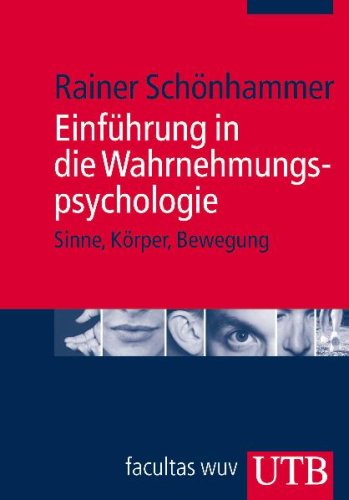  - Einführung in die Wahrnehmungspsychologie: Sinne, Körper, Bewegung