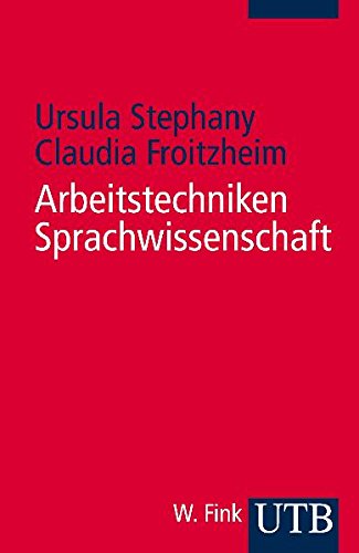  - Arbeitstechniken Sprachwissenschaft. Vorbereitung und Erstellung einer sprachwissenschaftlichen Arbeit