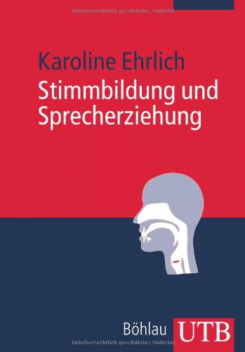  - Stimmbildung und Sprecherziehung: Ein Lehr- und Übungsbuch