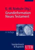  - Grundinformation Neues Testament. Eine bibelkundlich-theologische Einführung