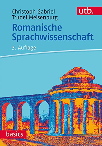  - Romanische Sprachwissenschaft (utb basics, Band 2897)