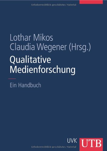  - Qualitative Medienforschung: Ein Handbuch (Uni-Taschenbücher L)