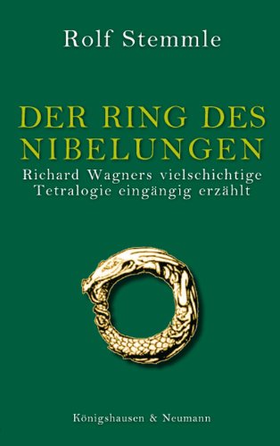  - Der Ring des Nibelungen: Richard Wagners vielschichtige Tetralogie eingängig erzählt