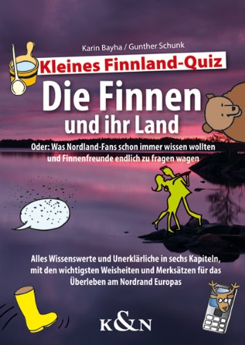  - Kleines Finnland-Quiz. Die Finnen und ihr Land: Oder: Was Nordland-Fans schon immer wissen wollten und Finnenfreunde endlich zu fragen wagen