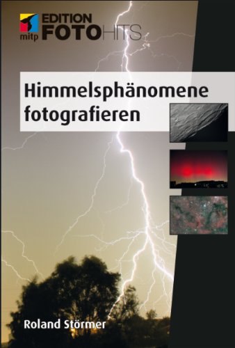  - Himmelsphänomene fotografieren (Edition FotoHits)