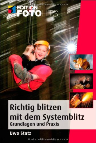  - Richtig Blitzen mit dem Systemblitz: Grundlagen und Praxis (Edition FotoHits)