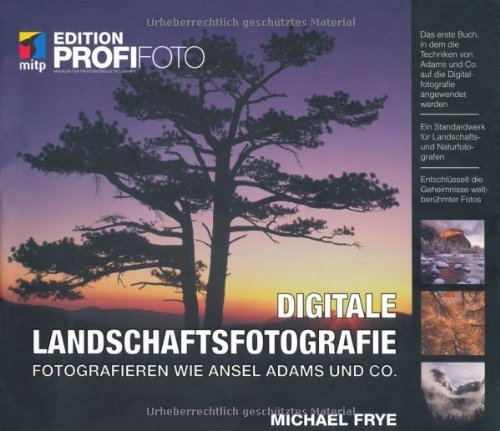  - Digitale Landschaftsfotografie: Fotografieren wie Ansel Adams und Co. - Edition ProfiFoto (mitp Edition Profifoto)