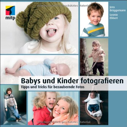  - Babys und Kinder fotografieren: Tipps und Tricks für bezaubernde Fotos (mitp Fotografie)