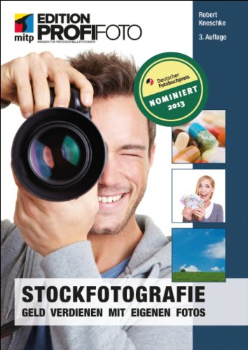  - Stockfotografie: Geld verdienen mit eigenen Fotos (mitp Edition Profifoto)