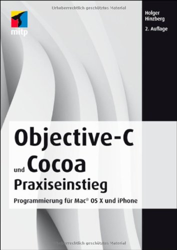  - Objective-C 2.0 und Cocoa Praxiseinstieg: Programmierung für Mac® OS X und iPhone (mitp Professional)