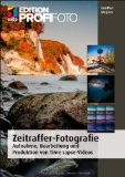  - Langzeitbelichtung und Nachtfotografie (mitp Edition Profifoto)