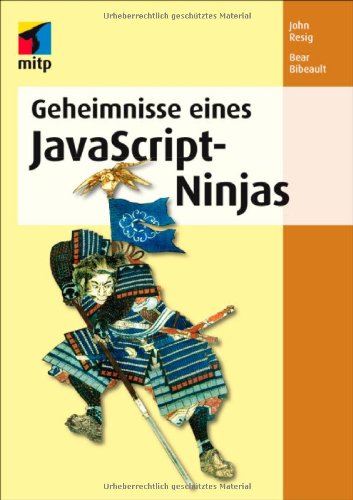 Resig, John / Bibeault, Bear - Geheimnisse eines JavaScript-Ninjas (mitp Professional)