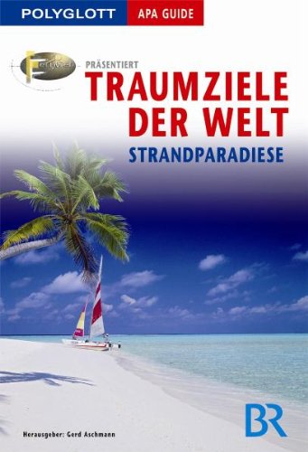  - Traumziele der Welt: Strandparadiese