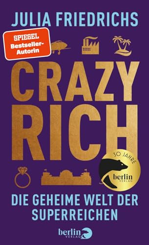 Friedrichs, Julia - Crazy Rich: Die geheime Welt der Superreichen