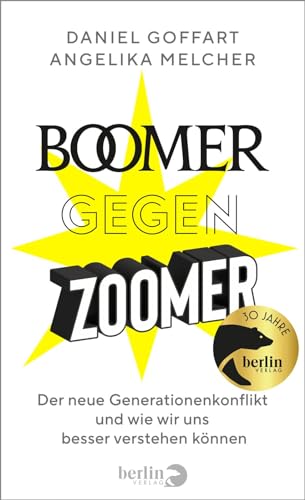 Goffart, Daniel & Melcher, Angelika - Boomer gegen Zoomer - Der neue Generationenkonflikt und wie wir uns besser verstehen können