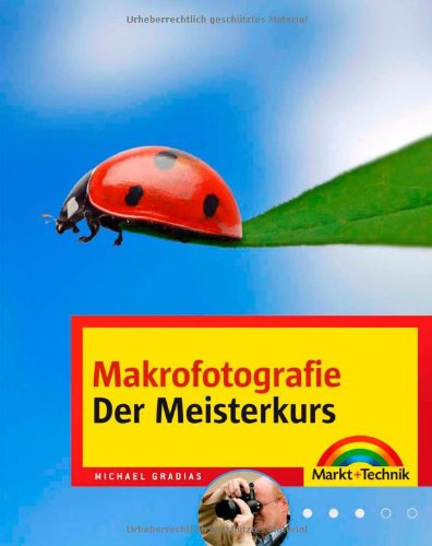  - Makro-und Nahfotografie - Der Meisterkurs -  - ein Buchtipp von digitalkamera.de (M+T Meisterkurs)