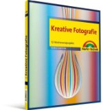  - 52 Fotografische Projekte: Kreative Fotoarbeiten für experimentierfreudige  Bildkünstler (mitp Edition Profifoto)