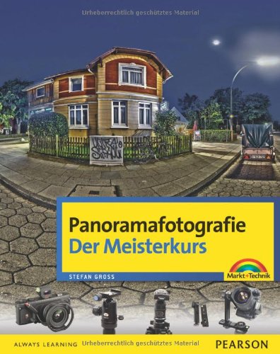  - Panoramafotografie - Der Meisterkurs: Für alle, die mehr können wollen (M+T Meisterkurs)