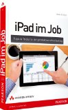  - Das neue iPad in der Praxis: E-Mail, Internet, Musik, Bilder & Filme umfassend erklärt - inklusive iMovie-App, iOS und iCloud und iTunes sowie der neuen iPhoto-App