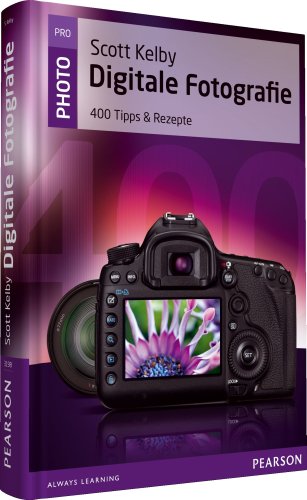  - Digitale Fotografie - 400 Tipps & Rezepte (Pearson Photo)