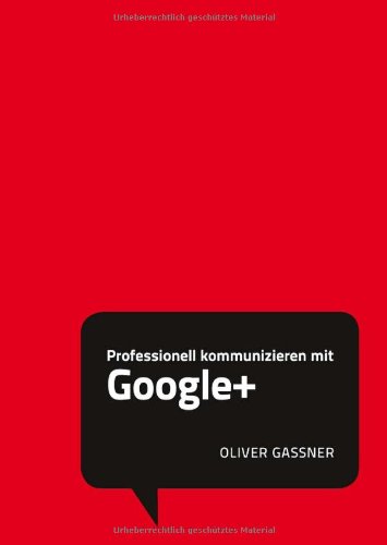  - Professionell kommunizieren mit Google+: Social Media Minis (Pearson Business)