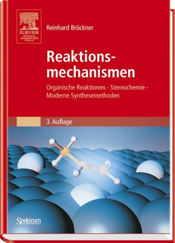  - Reaktionsmechanismen: Organische Reaktionen, Stereochemie, Moderne Synthesemethoden (Sav Chemie)