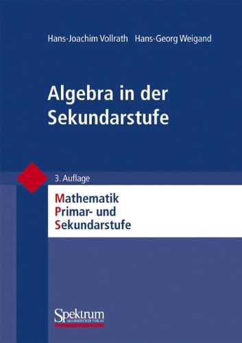  - Algebra in der Sekundarstufe (Mathematik Primar- und Sekundarstufe) (German Edition) (Mathematik Primarstufe und Sekundarstufe I + II)