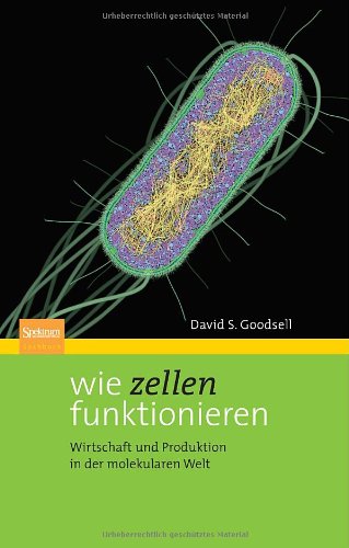  - Wie Zellen funktionieren: Wirtschaft und Produktion in der molekularen Welt