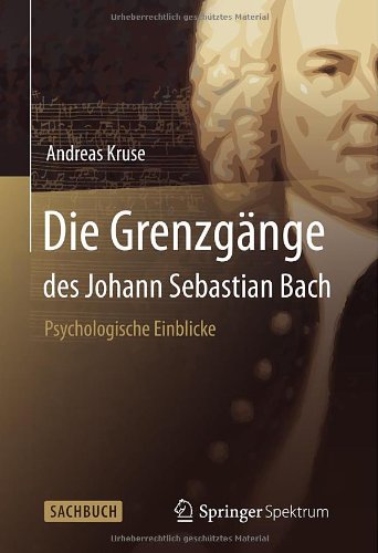  - Die Grenzgänge des Johann Sebastian Bach: Psychologische Einblicke