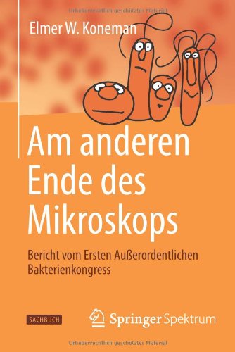  - Am Anderen Ende des Mikroskops: Bericht vom Ersten Außerordentlichen Bakterienkongress (German Edition)