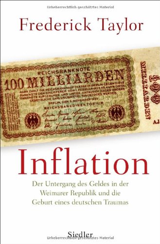  - Inflation: Der Untergang des Geldes in der Weimarer Republik und die Geburt eines deutschen Traumas