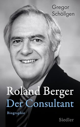 Schöllgen, Gregor - Roland Berger - Der Consultant: Biographie