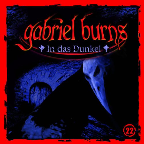 Burns , Gabriel - Gabriel Burns - CD: Gabriel Burns 22: In das Dunkel: Folge 22