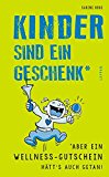  - Kinder sind was Wunderbares, das muss man sich nur IMMER WIEDER sagen (Allgemeine Reihe. Bastei Lübbe Taschenbücher)