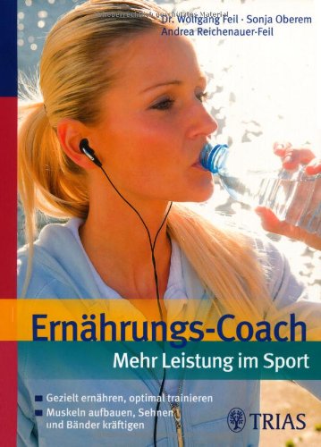  - Ernährungs-Coach: Mehr Leistung im Sport: Gezielt ernähren, optimal trainieren