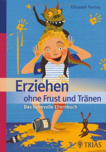  - Erziehen ohne Frust und Tränen: Das liebevolle Elternbuch