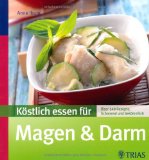  - Schonkost für Magen und Darm: So bauen Sie die Ernährung nach dem 3-Stufen-Konzept sanft auf