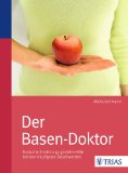  - Das Säure-Basen Kochbuch: Über 140 Genießer-Rezepte: entsäuern, entschlacken und wohlfühlen