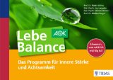  - Lebe Balance Audio-CD: Übungen für innere Stärke und Achtsamkeit