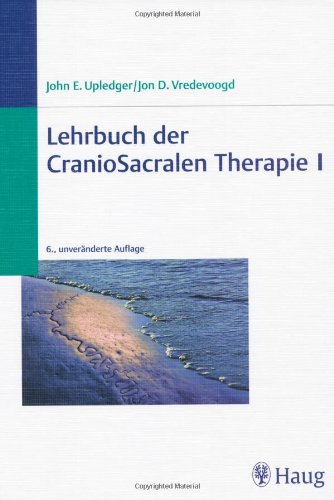  - Lehrbuch der CranioSacralen Therapie 1