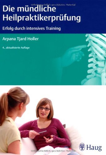  - Die mündliche Heilpraktiker-Prüfung: Erfolg durch intensives Training