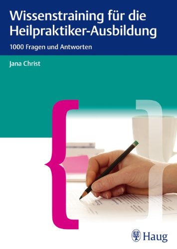  - Wissenstraining für die Heilpraktiker-Prüfung: 1000 Fragenund Antworten