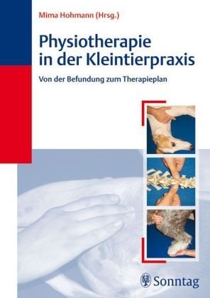  - Physiotherapie in der Kleintierpraxis: Von der Befundung zum Therapieplan