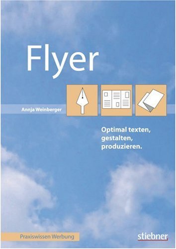  - Flyer optimal texten, gestalten, produzieren