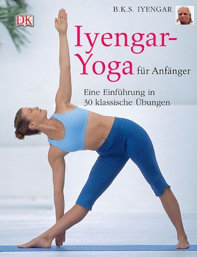 Iyengar, B. K. S. - Iyengar-Yoga für Anfänger: Eine Einführung in 30 klassische Übungen