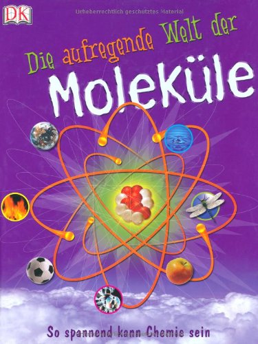  - Die aufregende Welt der Moleküle. So spannend kann Chemie sein