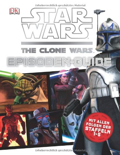  - Star Wars The Clone Wars Episoden-Guide: Mit allen Folgen der Staffeln 1-5