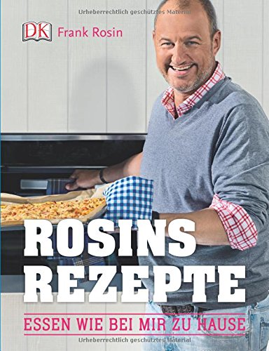  - Rosins Rezepte: Essen wie bei mir zu Hause